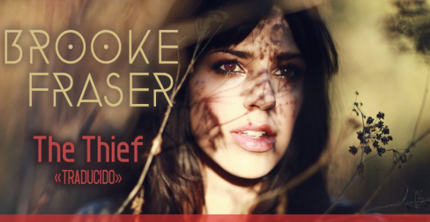 Brooke Fraser – The Thief [El Ladrón]