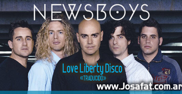 Newsboys – Love Liberty Disco [Discoteca del Amor y de la Libertad]