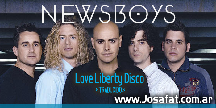 Newsboys - Love Liberty Disco [Discoteca del Amor y de la Libertad]