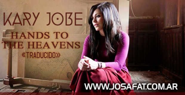 Kari Jobe- Hands To The Heavens [Manos A Los Cielos]