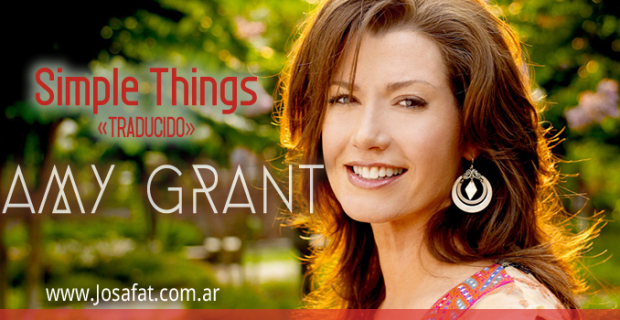 Amy Grant – Simple Things [Cosas Simples]