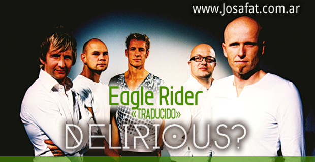 Delirious – Eagle Rider [Jinete De Águila]