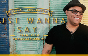 Israel Houghton – Just Wanna Say [Solo Quiero Decir]