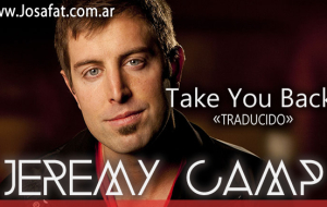 Jeremy Camp – Take You Back [Te Recibiré De Vuelta]