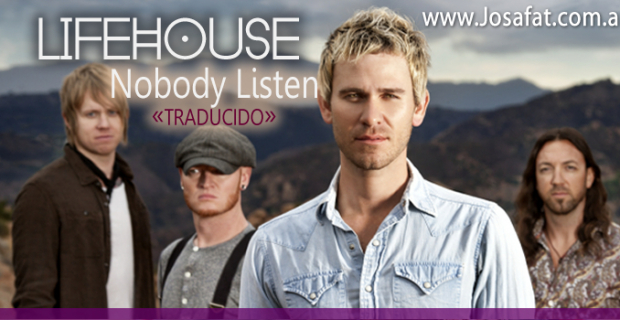 Lifehouse – Nobody Listen [Nadie Escucha]