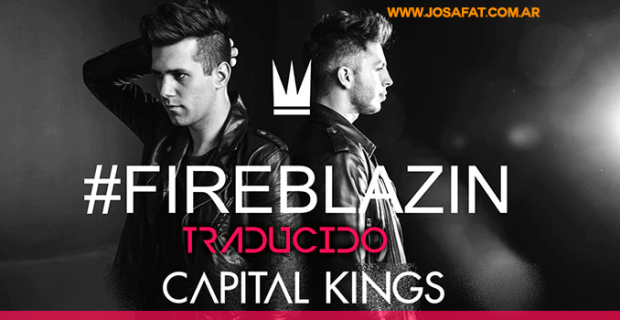 Capital Kings – Fireblazin [Fuego Ardiente]