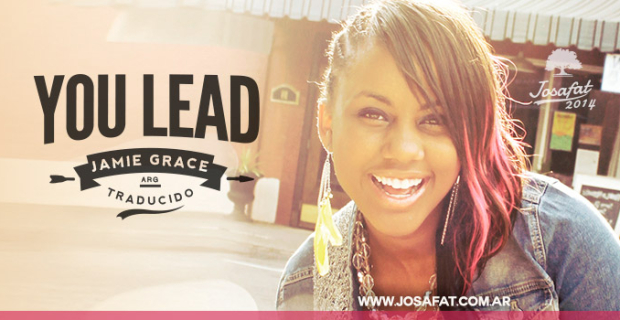 Jamie Grace – You Lead [Tu Guías]