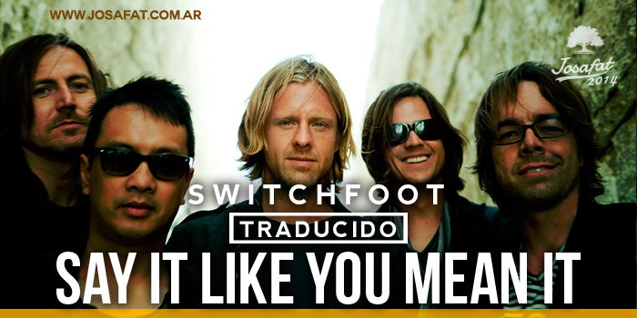 Switchfoot---Say-It-Like-You-Mean-It