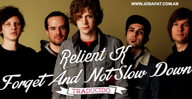 Relient K – Forget And Not Slow Down [Olvidar Y No Detenerse]
