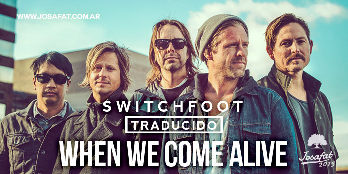 Switchfoot---When-We-Come-Alive