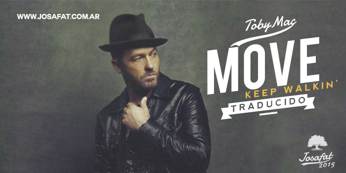 TobyMac - Move (Keep Walkin') [Muévete, sigue caminando]