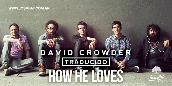 David Crowder - How He Loves [Cómo Él Nos Ama]