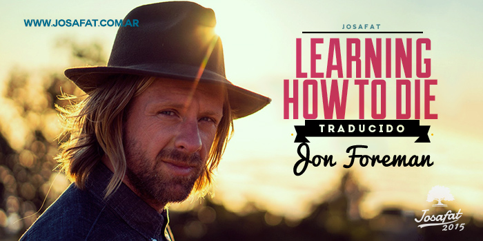 Jon-Foreman---Learning-How-To-Die-[Aprendiendo-A-Cómo-Morir]