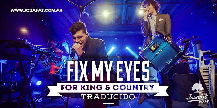 for-King-&-Country---Fix-My-Eyes-[Fijaría-Mis-Ojos]