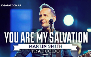 Martin Smith – You Are My Salvation [Tú Eres Mi Salvación]