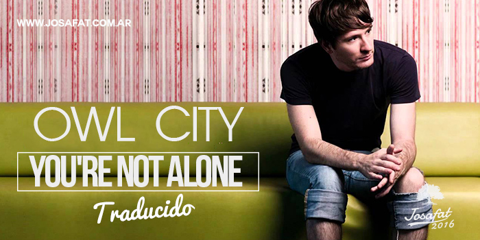 Owl-City-ft.-Britt-Nicole---You're-not-Alone--[Tú-No-Estás-Solo]