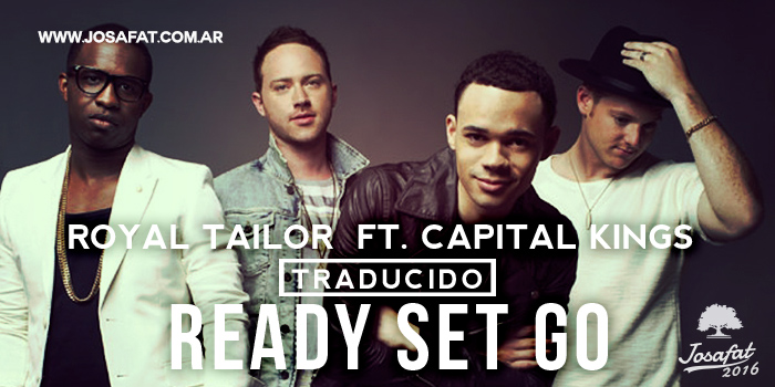 Royal-Tailor--ft.-Capital-Kings---Ready-Set-Go--[Listo-Para-Ir]