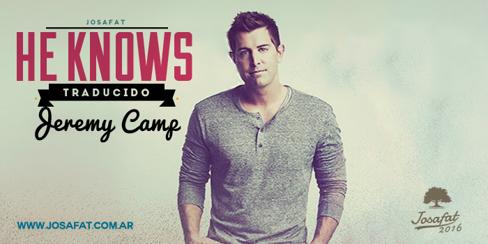 Jeremy-Camp---He-knows-[¡Él-lo-sabe!]