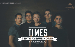 Tenth Avenue North – Times [Las Veces]