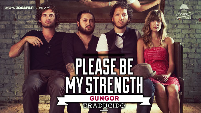 gungor-please-be-my-strength-por-favor-se-mi-fuerza